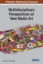 Multidisciplinary Perspectives on New Media Art