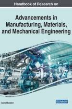 Handbook of Research on Advancements in Manufacturing, Materials, and Mechanical Engineering