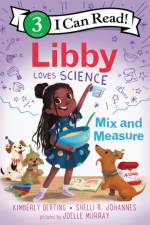 Libby Loves Science: Mix and Measure af Kimberly Derting