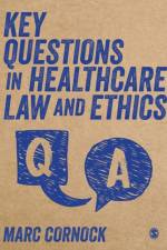 Key Questions in Healthcare Law and Ethics af Marc (Open University) Cornock