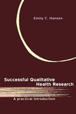 Successful Qualitative Health Research af Emily C Hansen