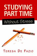 Studying Part Time Without Stress af Teresa De Fazio