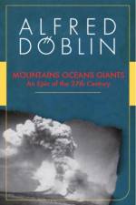 Mountains Oceans Giants: An Epic of the 27th Century af Alfred Doblin