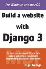 Build a Website With Django 3 af Nigel George