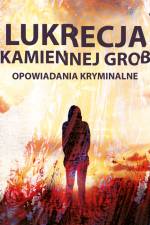 Lukrecja z Kamiennej Grobli - opowiadania kryminalne af Praca Zbiorowa