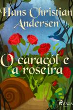 O caracól e a roseira af Hans Christian Andersen