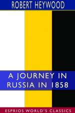 A Journey in Russia in 1858 (Esprios Classics) af Robert Heywood