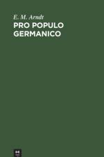 Pro Populo Germanico af E M Arndt
