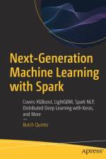 Next-Generation Machine Learning with Spark af Butch Quinto