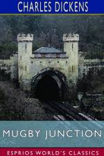 Mugby Junction (Esprios Classics) af Charles Dickens