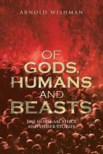 Of Gods, Humans and Beasts af Arnold Wishman