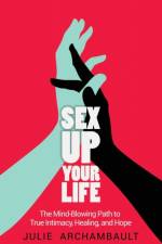 Sex Up Your Life af Archambault Julie