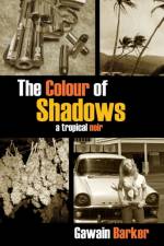 The Colour of Shadows af Gawain Barker