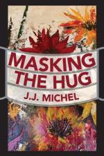 Masking The Hug af J J Michel