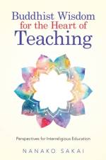 Buddhist Wisdom for the Heart of Teaching af Nanako Sakai