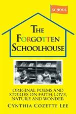 The Forgotten Schoolhouse af Cynthia Cozette Lee