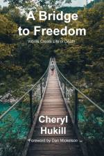 A Bridge to Freedom af Cheryl Hukill