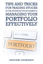 Tips and Tricks for Trading Stocks in the Nigerian Stock Market & Managing Your Portfolio Effectively