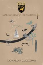 Road Map Through the Wilderness af Donald F Claycomb