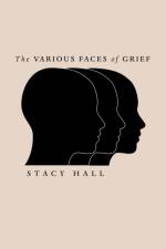 Various Faces of Grief af Stacy Hall