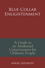 Blue-Collar Enlightenment af Mikal Shumate