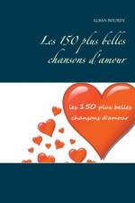 Les 150 plus belles chansons d'amour af Alban Bourdy