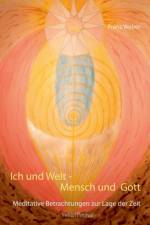 Ich und Welt - Mensch und Gott af Franz Weber