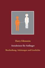 Astralreisen fur Anfanger af Harry Eilenstein