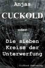 Anjas Cuckold oder Die sieben Kreise der Unterwerfung af Clifford Chatterley
