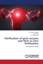 Vitrification of goat oocytes and their in-vitro fertilization af M Sundara Vinayaki