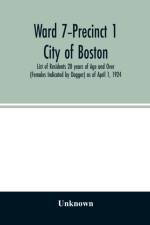 Ward 7-Precinct 1; City of Boston; List of Residents 20 years of Age and Over (Females Indicated by Dagger) as of April 1, 1924 af Unknown