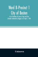 Ward 8-Precinct 1; City of Boston; List of Residents 20 years of Age and Over (Females Indicated by Dagger) as of April 1, 1924 af UNKNOWN