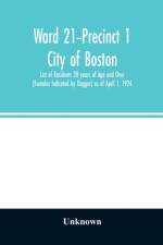 Ward 21-Precinct 1; City of Boston; List of Residents 20 years of Age and Over (Females Indicated by Dagger) as of April 1, 1924 af UNKNOWN