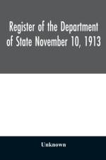 Register of the Department of State November 10, 1913 af UNKNOWN