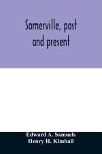 Somerville, past and present af Edward A Samuels