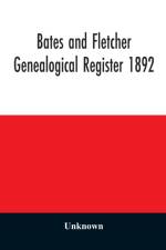 Bates and Fletcher genealogical register 1892 af UNKNOWN