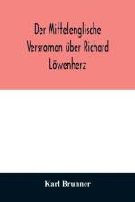 Der mittelenglische Versroman uber Richard Loewenherz af Karl Brunner