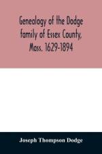 Genealogy of the Dodge family of Essex County, Mass. 1629-1894 af Joseph Thompson Dodge