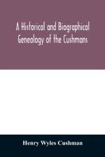 A Historical and biographical genealogy of the Cushmans af Henry Wyles Cushman