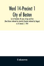 Ward 14-Precinct 1; City of Boston; List of Residents 20 years of Age and Over (Non-Citizens Indicated by Asterisk) (Females Indicated by Dagger) as of January 1, 1964 af Unknown