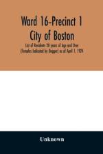 Ward 16-Precinct 1; City of Boston; List of Residents 20 years of Age and Over (Females Indicated by Dagger) as of April 1, 1924 af Unknown