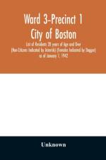 Ward 3-Precinct 1; City of Boston; List of Residents 20 years of Age and Over (Non-Citizens Indicated by Asterisk) (Females Indicated by Dagger) as of January 1, 1942 af UNKNOWN