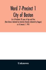 Ward 7-Precinct 1; City of Boston; List of Residents 20 years of Age and Over (Non-Citizens Indicated by Asterisk) (Females Indicated by Dagger) as of January 1, 1945 af Unknown