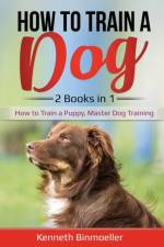 How to Train a Dog- 2 Books in 1 af Kenneth Binmoeller