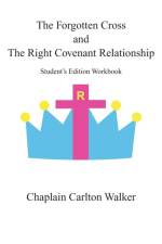 Forgotten Cross and the Right Covenant Relationship af Chaplain Carlton Walker