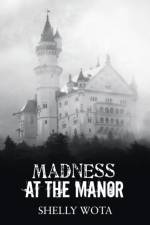 Madness at the Manor af Shelly Wota