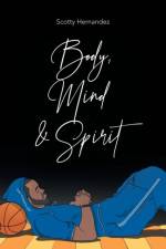 Body, Mind and Spirit af Scotty Hernandez