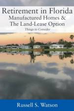 Retirement in Florida Manufactured Homes & The Land-Lease Option af Russell S Watson