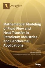 Mathematical Modeling of Fluid Flow and Heat Transfer in Petroleum Industries and Geothermal Applications