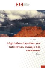 Legislation forestiere sur l'utilisation durable des ressources af Elias Odula Barasa